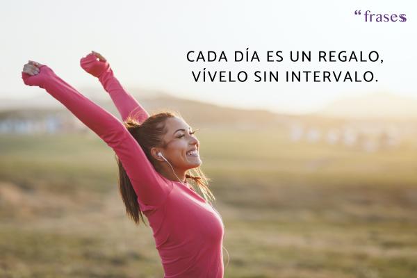 Frases que rimen cortas y bonitas - Cada día es un regalo, vívelo sin intervalo.