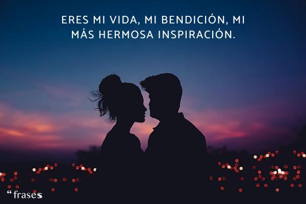 Frases que rimen cortas y bonitas - Eres mi vida, mi bendición, mi más hermosa inspiración.