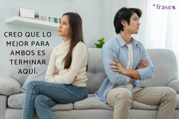 Frases para dejar a tu pareja - Creo que lo mejor para ambos es terminar aquí.