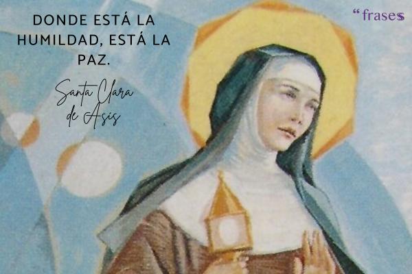 Frases de Santa Clara de Asís - Donde está la humildad, está la paz.