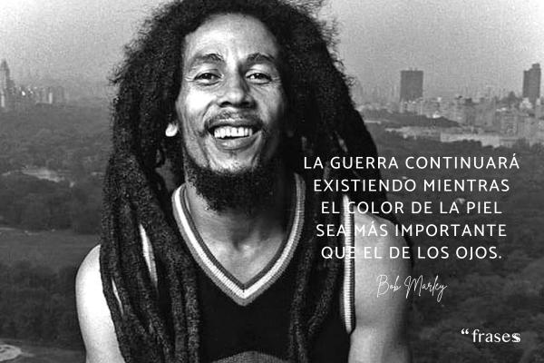 Frases contra el racismo - La guerra continuará existiendo mientras el color de la piel sea más importante que el de los ojos.