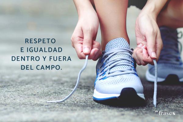 Frases contra el racismo - Respeto e igualdad dentro y fuera del campo.