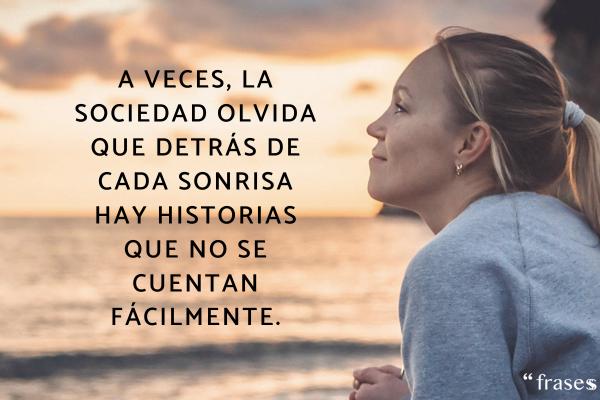 Frases que duelen pero ciertas - A veces, la sociedad olvida que detrás de cada sonrisa hay historias que no se cuentan fácilmente.