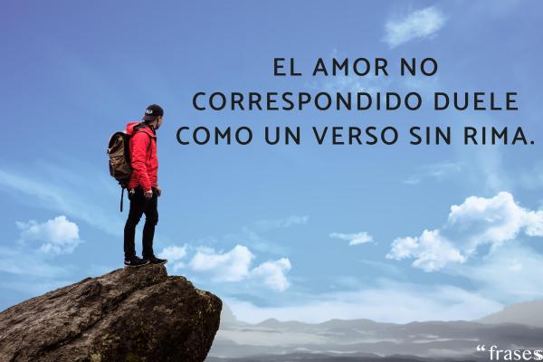 Frases que duelen pero ciertas - El amor no correspondido duele como un verso sin rima.