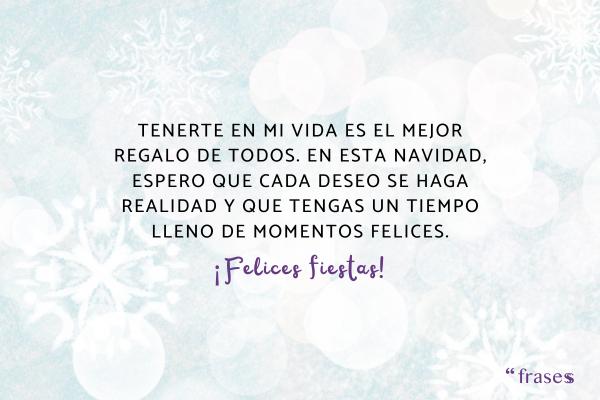 Felicitaciones de Navidad para amigos - Tenerte en mi vida es el mejor regalo de todos. En esta Navidad, espero que cada deseo se haga realidad y que tengas un tiempo lleno de momentos felices. ¡Felices fiestas!