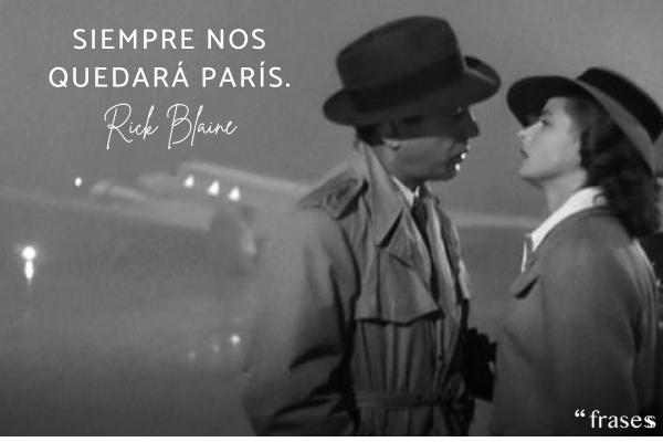 Frases de Casablanca - Siempre nos quedará París.