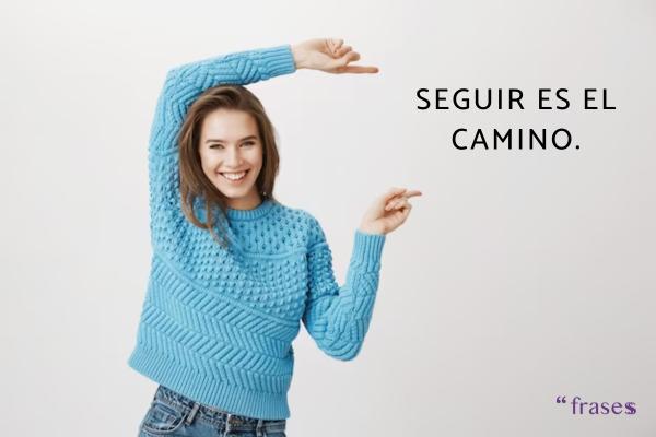 Frases de Acuario - Seguir es el camino.