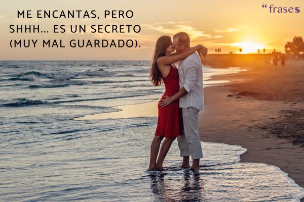 Frases para provocar y seducir a tu pareja - Me encantas, pero shhh... es un secreto (muy mal guardado).