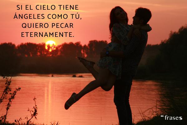 Frases para provocar y seducir a tu pareja - Si el cielo tiene ángeles como tú, quiero pecar eternamente.