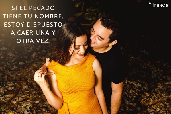 Frases para provocar y seducir a tu pareja - Si el pecado tiene tu nombre, estoy dispuesto a caer una y otra vez.