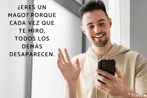 Frases originales para ligar - “Are you a magician? Because whenever I look at you, everyone else disappears”. - ¿Eres un mago? Porque cada vez que te miro, todos los demás desaparecen.
