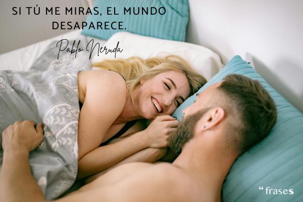 Frases para conquistar a una mujer difícil - Si tú me miras, el mundo desaparece.