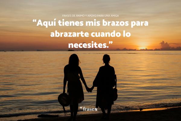 Frases de ánimo y apoyo para una amiga