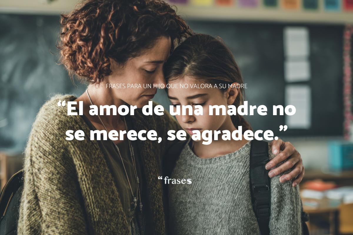 Frases para un hijo que no valora a su madre