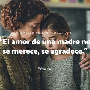 Frases para un hijo que no valora a su madre