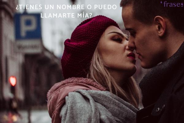 Frases que seducen y provocan - ¿Tienes un nombre o puedo llamarte mía?