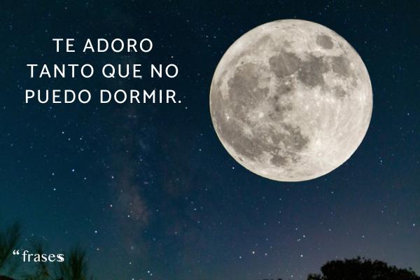 Frases de buenas noches para enamorar - Te adoro tanto que no puedo dormir.