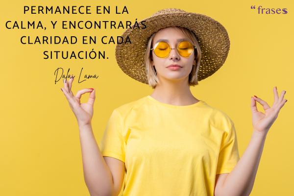 Frases de budismo tibetano - Permanece en la calma, y encontrarás claridad en cada situación.