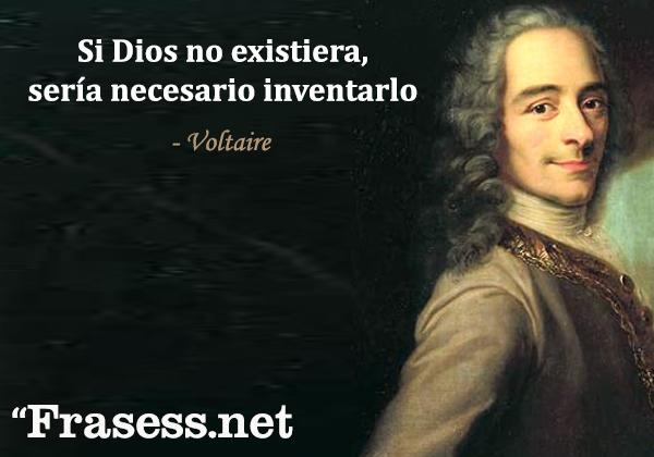 Frases de Voltaire - Si Dios no existiera, sería necesario inventarlo.