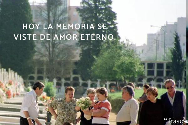 Frases para el Día de Todos los Santos - Hoy la memoria se viste de amor eterno.
