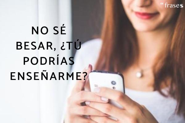 Frases para ligar por WhatsApp - No sé besar, ¿tú podrías enseñarme?