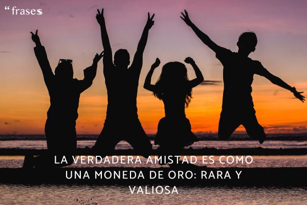 Frases de buenos amigos para dedicar - La verdadera amistad es como una moneda de oro: rara y valiosa