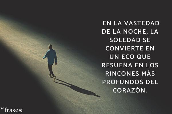 Frases tristes de soledad - En la vastedad de la noche, la soledad se convierte en un eco que resuena en los rincones más profundos del corazón.