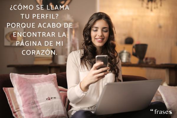 Frases para entrar a una chica por Instagram - ¿Cómo se llama tu perfil? Porque acabo de encontrar la página de mi corazón.