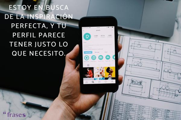 Frases para entrar a una chica por Instagram - Estoy en busca de la inspiración perfecta, y tu perfil parece tener justo lo que necesito.