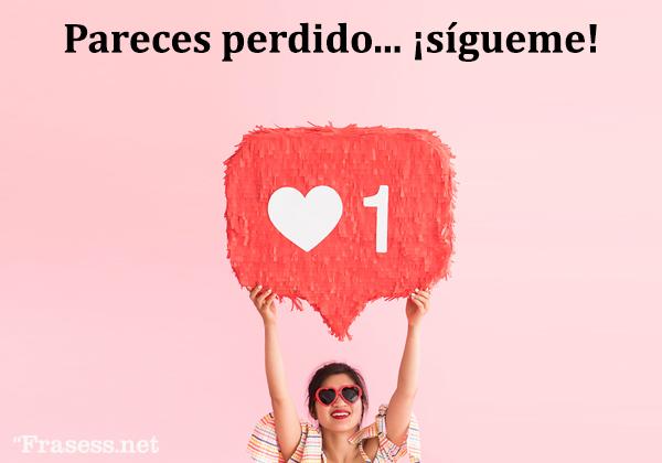 Frases para fotos de Instagram - Pareces perdido, ¡sígueme!