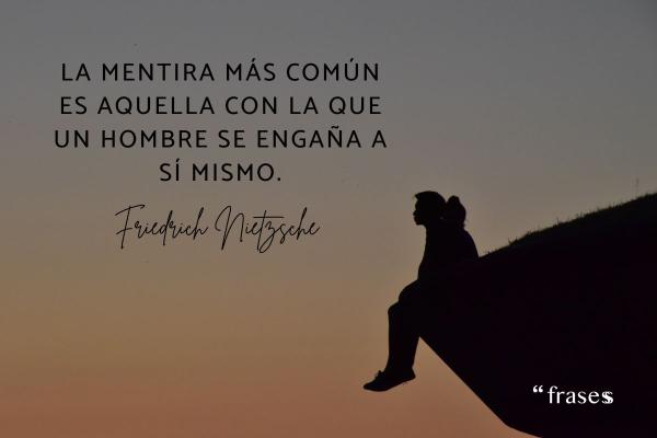 Frases sobre la verdad y la mentira - La mentira más común es aquella con la que un hombre se engaña a sí mismo.