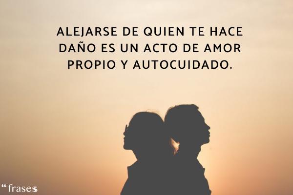 Frases sobre alejarse de alguien - Alejarse de quien te hace daño es un acto de amor propio y autocuidado.