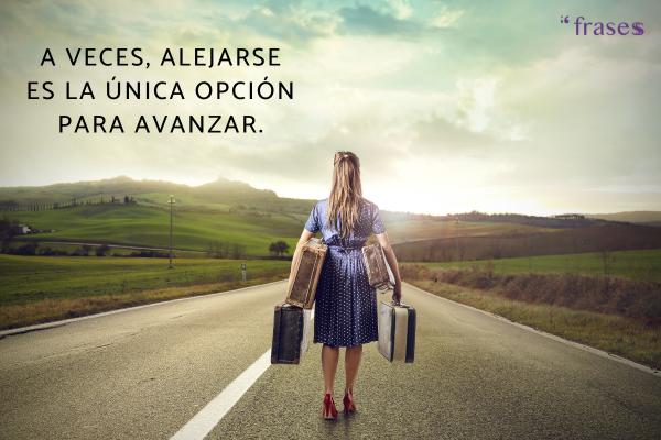 Frases para alejar gente tóxica - A veces, alejarse es la única opción para avanzar.