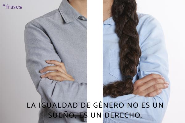 Frases contra la discriminación - La igualdad de género no es un sueño, es un derecho.