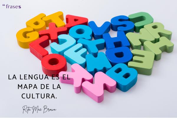 Frases contra la discriminación - La lengua es el mapa de la cultura.