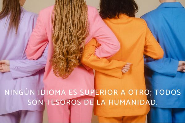 Frases contra la discriminación - Ningún idioma es superior a otro; todos son tesoros de la humanidad.