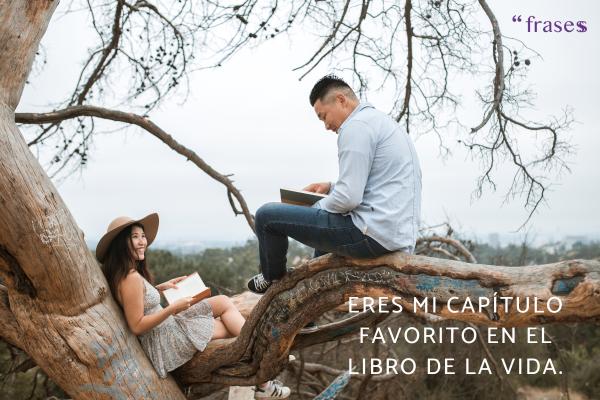 Frases para dedicar un libro regalado - Eres mi capítulo favorito en el libro de la vida.