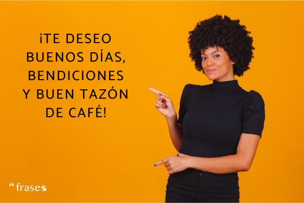 Frases de buenos días con café - ¡Te deseo buenos días, bendiciones y un buen tazón de café!