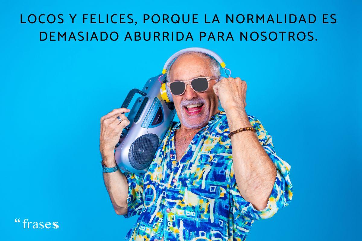 Frases de locos felices