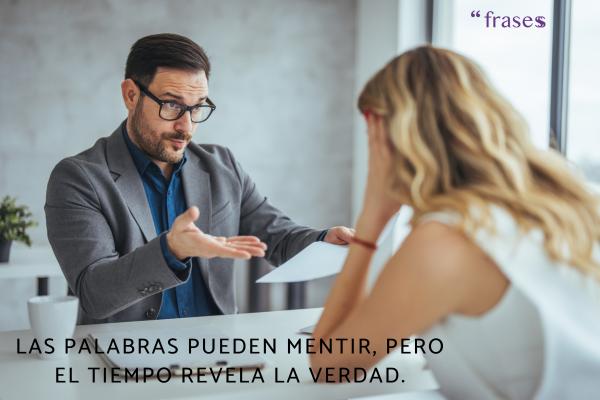 Frases para cuando te acusan injustamente - Las palabras pueden mentir, pero el tiempo revela la verdad.