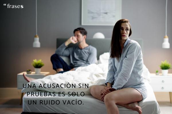Frases para cuando te acusan injustamente - Una acusación sin pruebas es solo un ruido vacío.
