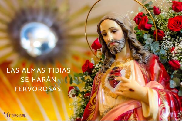 Frases del Sagrado Corazón de Jesús - Las almas tibias se harán fervorosas.