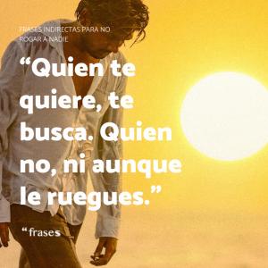 Frases indirectas para no rogar a nadie