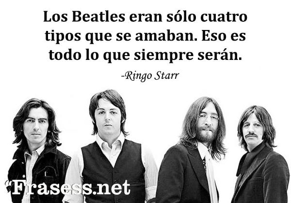 Frases de John Lennon - Los Beatles eran sólo cuatro tipos que se amaban. Eso es todo lo que siempre serán.