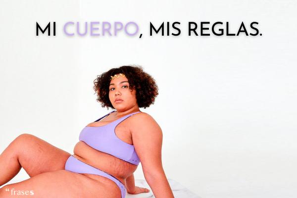 Frases feministas - Mi cuerpo, mis reglas.