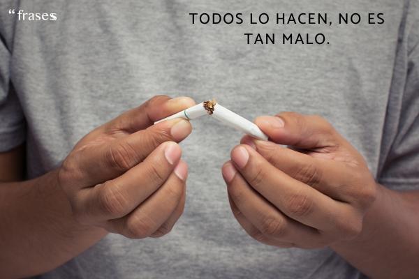 Frases que dicen los adictos - Todos lo hacen, no es tan malo.