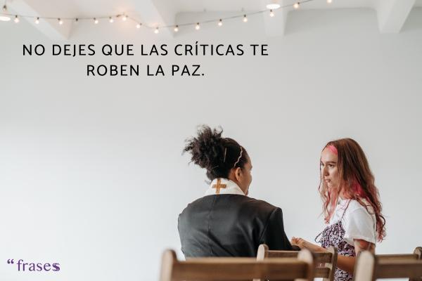 Frases para responder a las críticas - No dejes que las críticas te roben la paz.