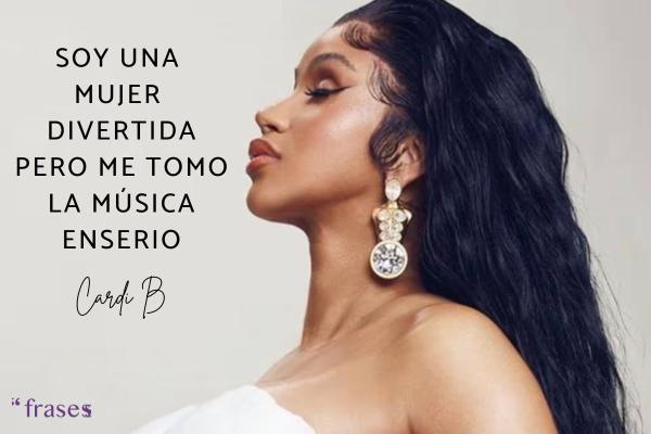 Frases de Cardi B - Soy una persona divertida, pero tomo mi música en serio.