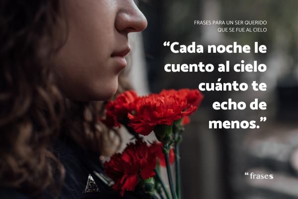 Frases de despedida de un ser querido fallecido - “Cada noche le cuento al cielo cuánto te echo de menos.”