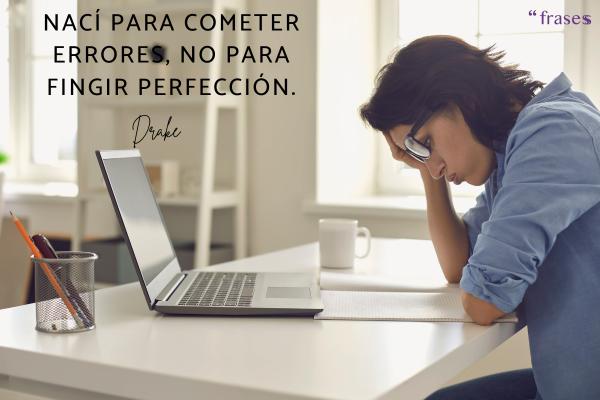 Frases de la vida irónicas - Nací para cometer errores, no para fingir perfección.